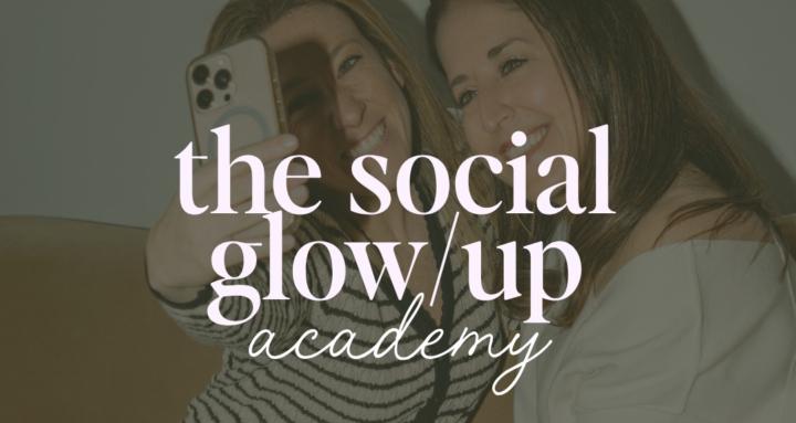 The Social Glow/Up Academy