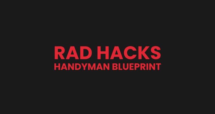 Rad Hacks Handyman Blueprint