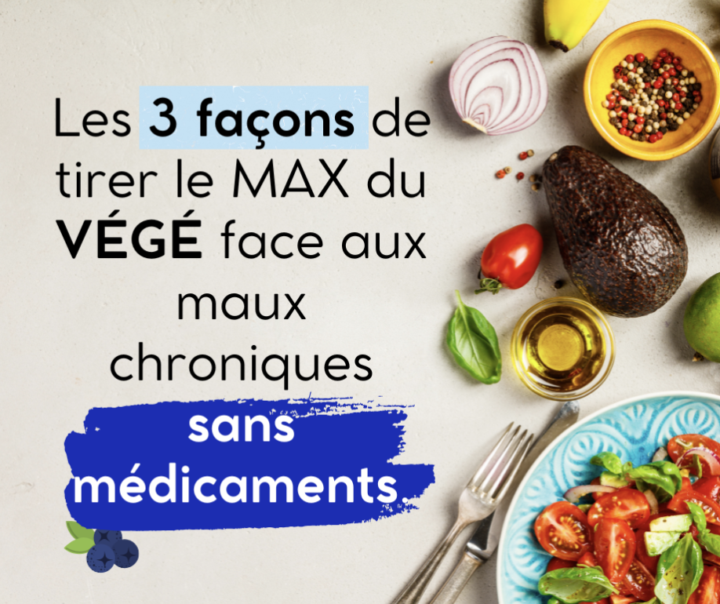 Les 3 façons de tirer le max du végé face aux maux chroniques sans médicaments