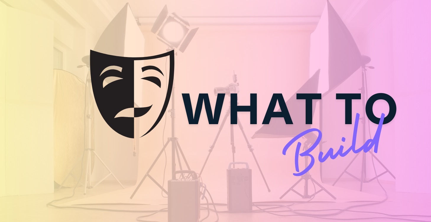 What Should You Build