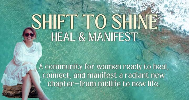 SHIFT to SHINE—Heal & Manifest