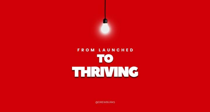 From Launched to Thriving"🚀