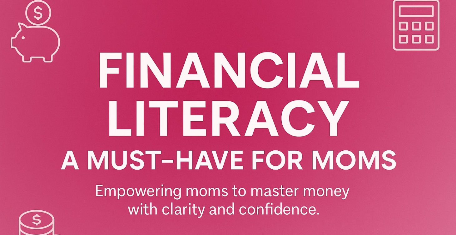 Financial Literacy:A must have for moms