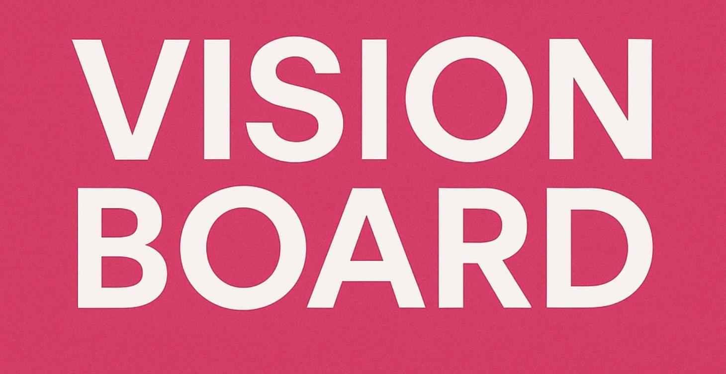 Vision Board - It all starts with visualization