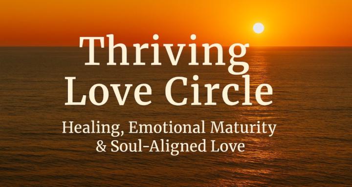 Thriving Love Circle 🌞💗