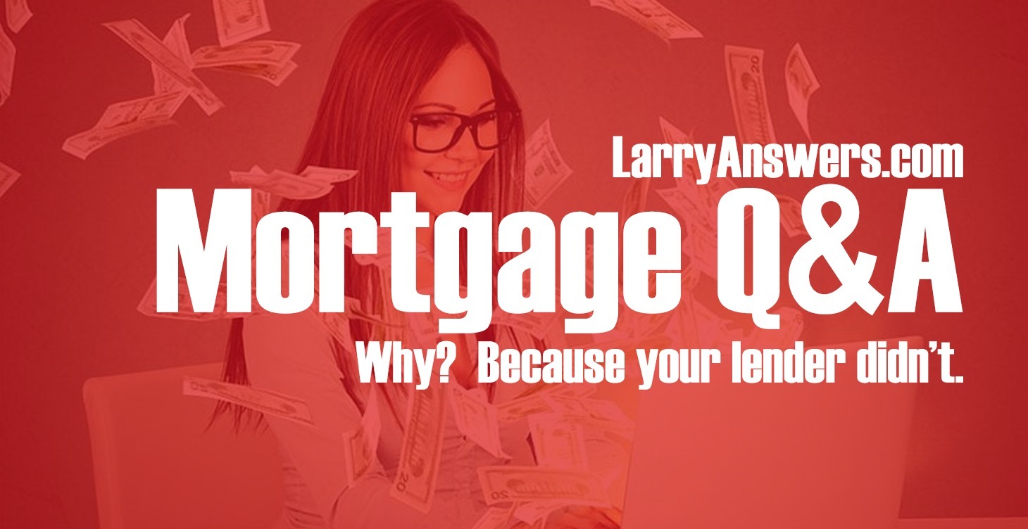 LarryAnswers.com Mortgage Q&A