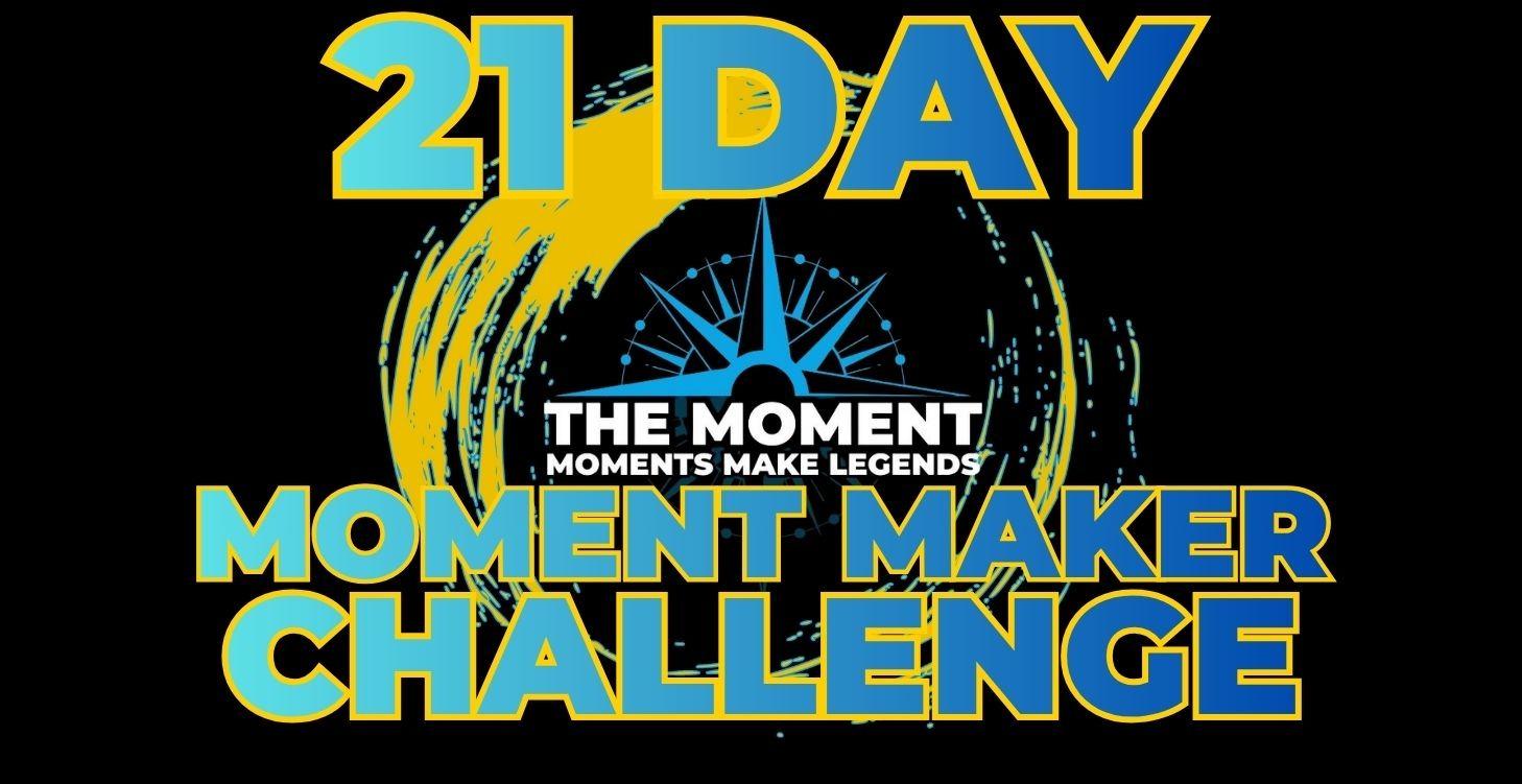 The MOMENT MAKER 21-day Challenge