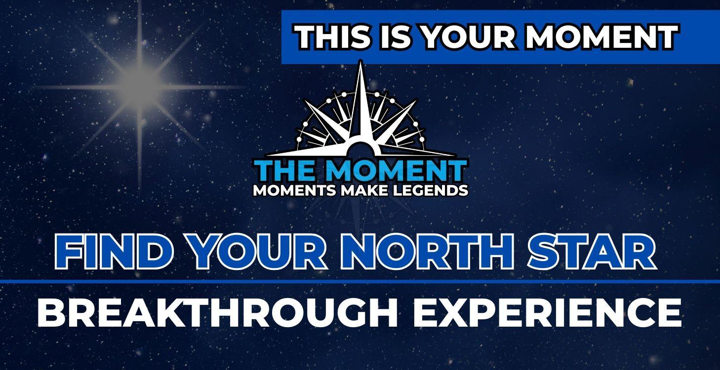 The MOMENT BREAKTHROUGH EXPERIENCE EVENT