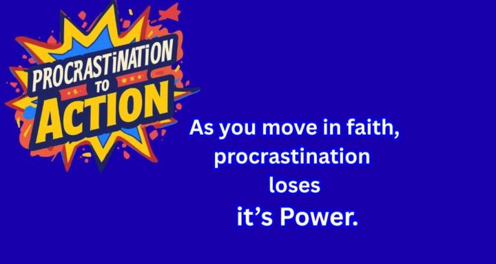 Procrastination to Action