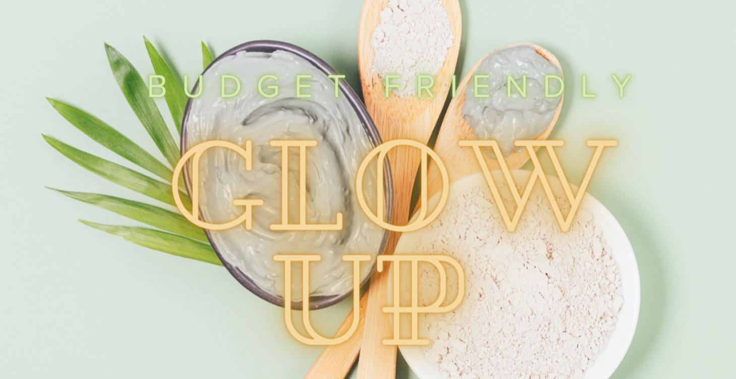 Budget-Friendly Glow Up