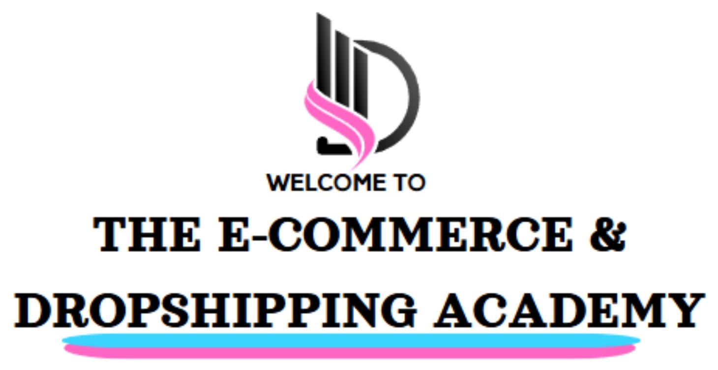 WELCOME TO THE E-COMMERCE & DROPSHIPPING ACADEMY