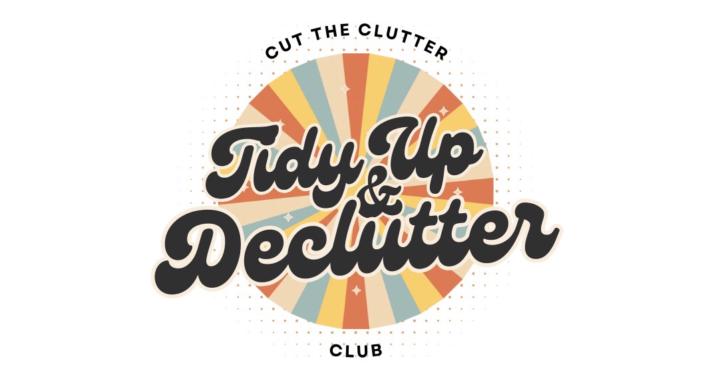 Tidy Up & Declutter Club