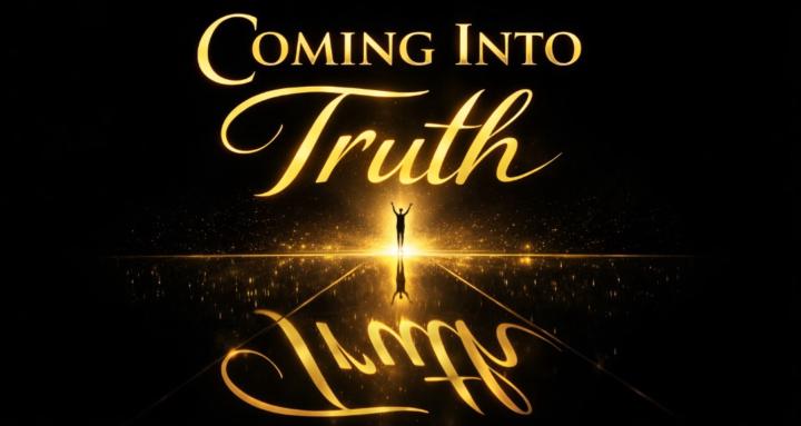 Coming Into Truth