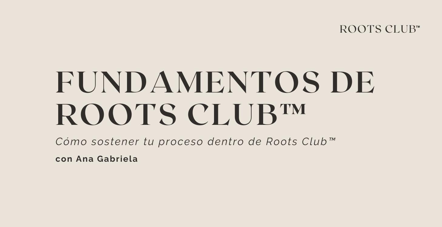 Fundamentos de Roots Club™
