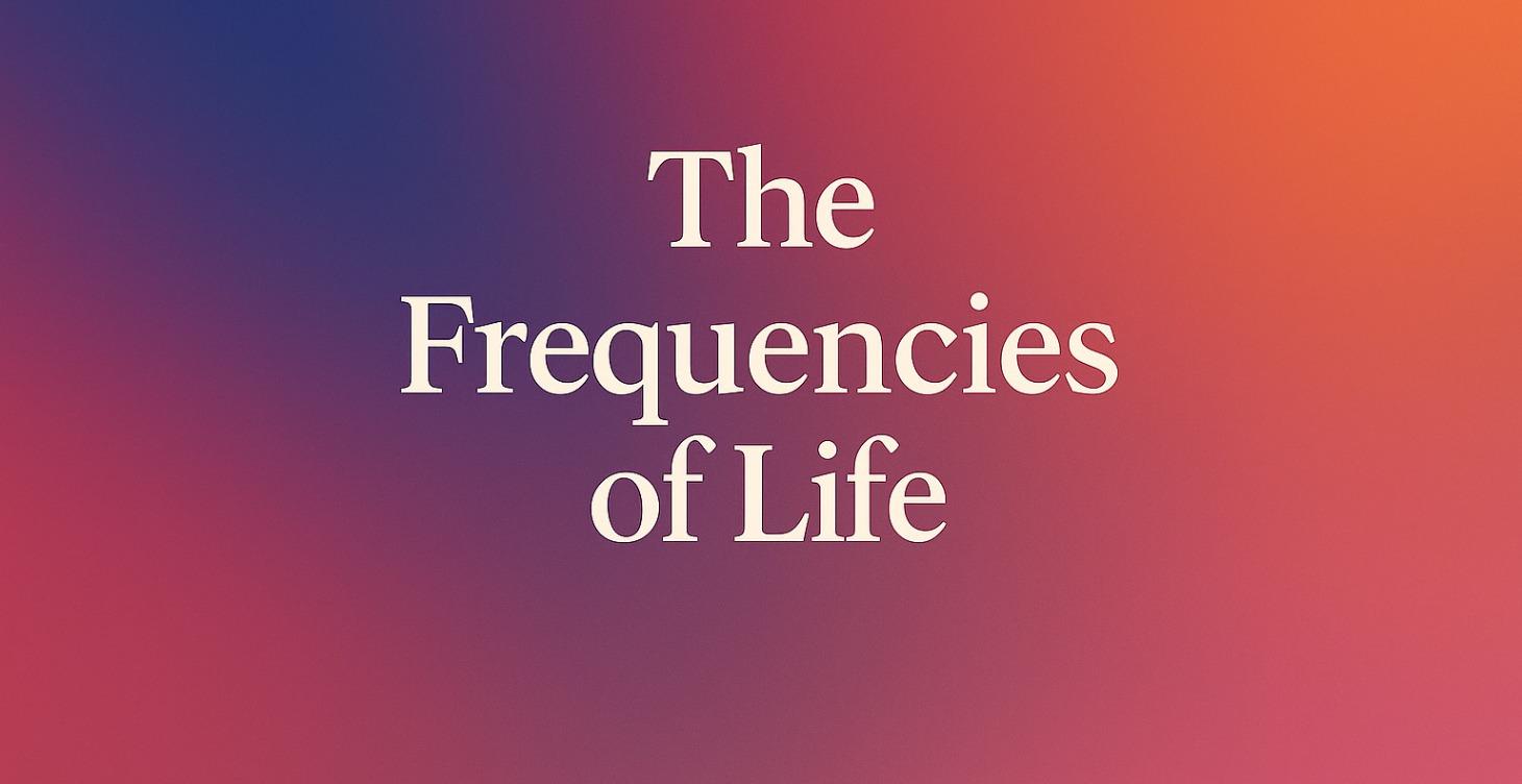 The Frequencies of Life