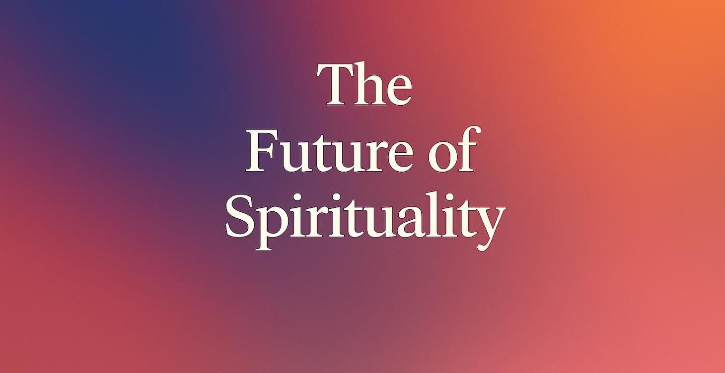 The Future of Spirituality
