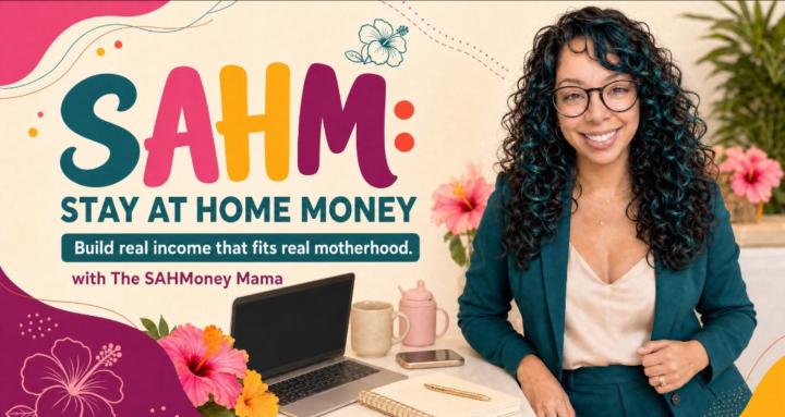 SAHM: Stay At Home Money