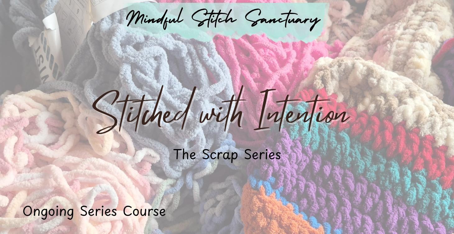 Stitched with Intention: The Scrap Series