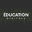 ÉDUCATION DIGITALE