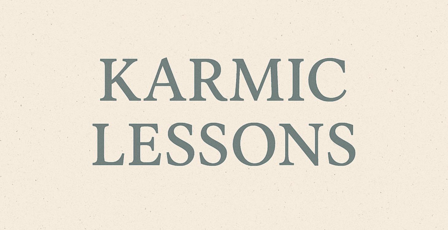 Karmic Lessons