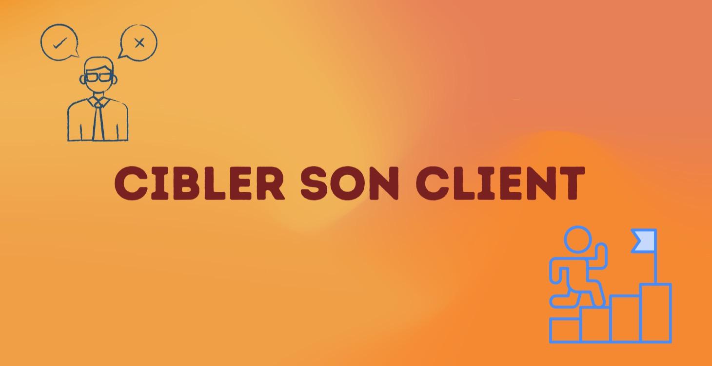 Cibler ses clients 🛎️