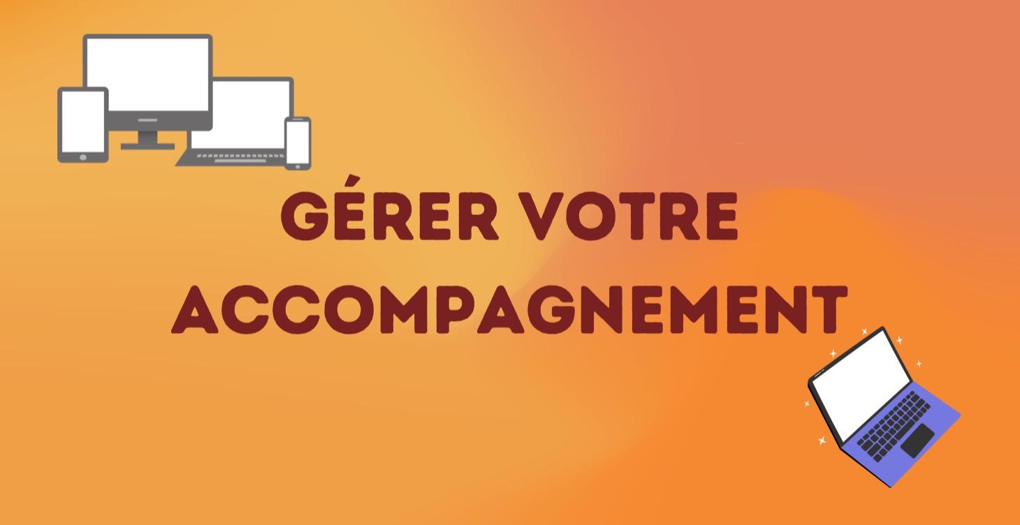 Gérer votre accompagnement 💻