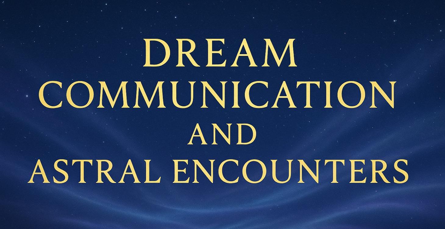 Dream Communication and Astral Encounters
