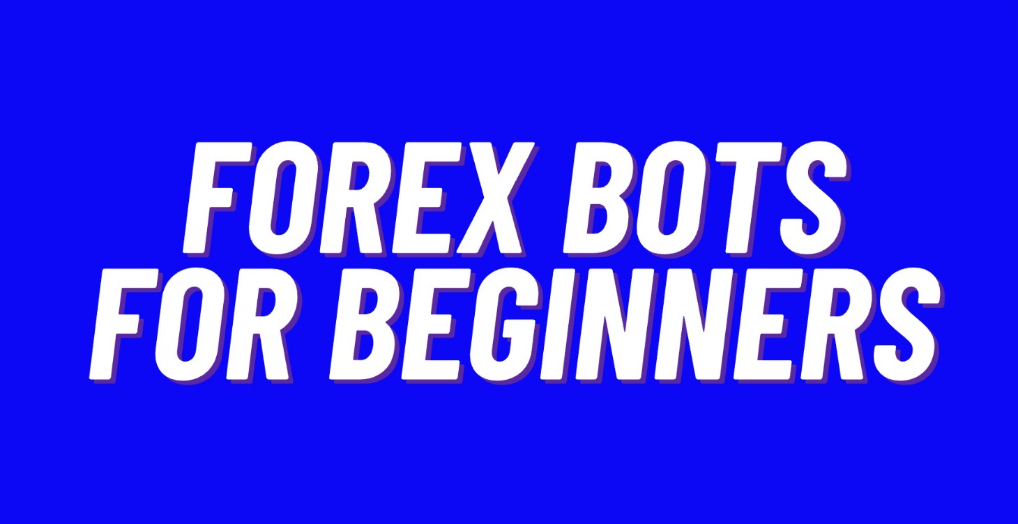 🤖 Forex Bots for Beginners