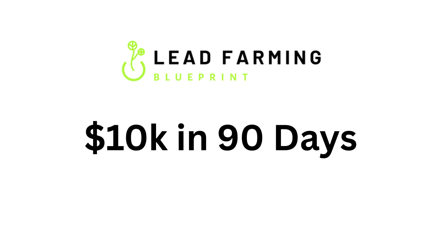 Lead Farming - $10k in 90 Days