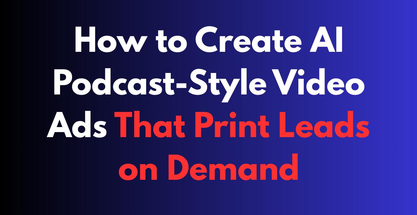 AI Podcast-Style Video Ads