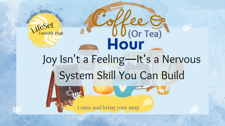 ☕💚Coffee Hour: Joy as a Practice, not a Feeling 💚☕