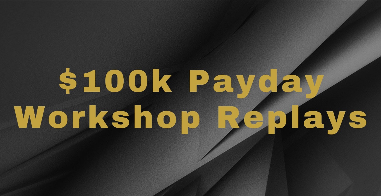 $100k Payday Workshop Replay (10/24/22)