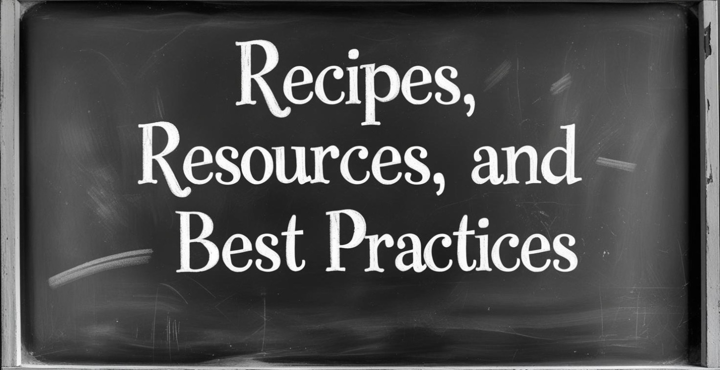 Community Recipes, Best Practices, & Resources