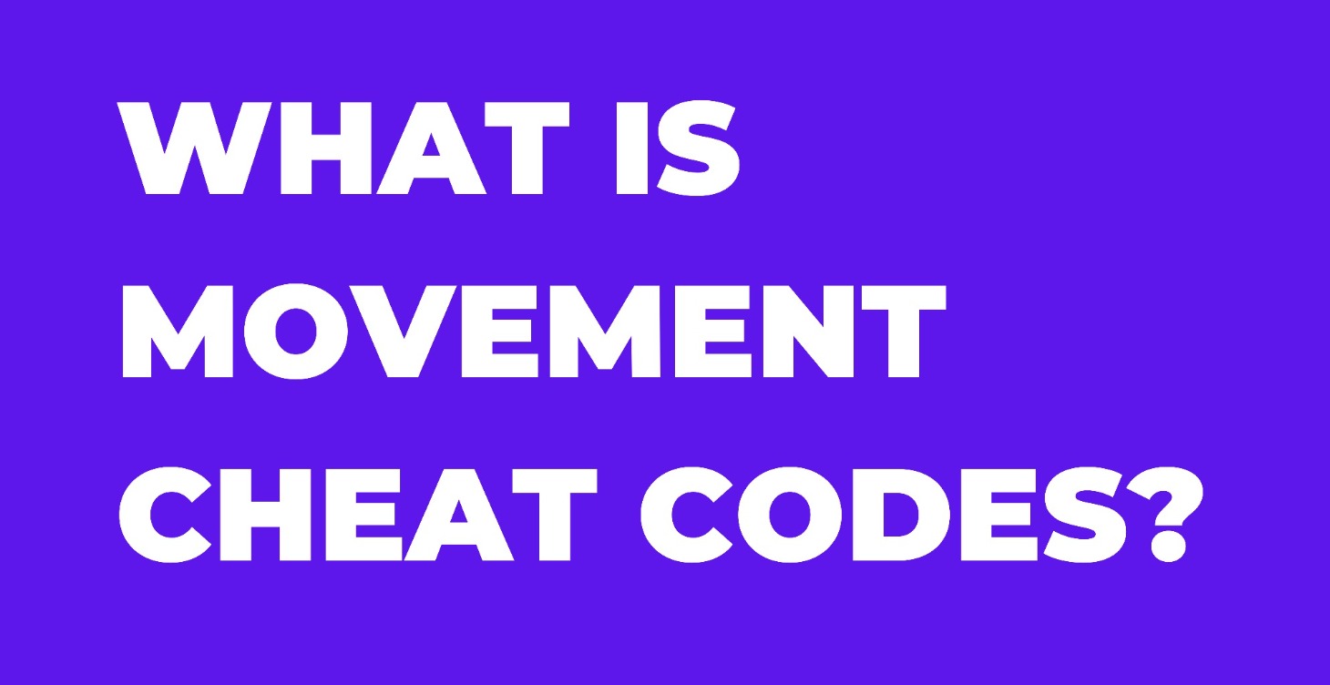 What is Movement Cheat Codes
