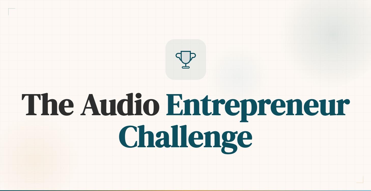 The Audio Entrepreneur Challenge