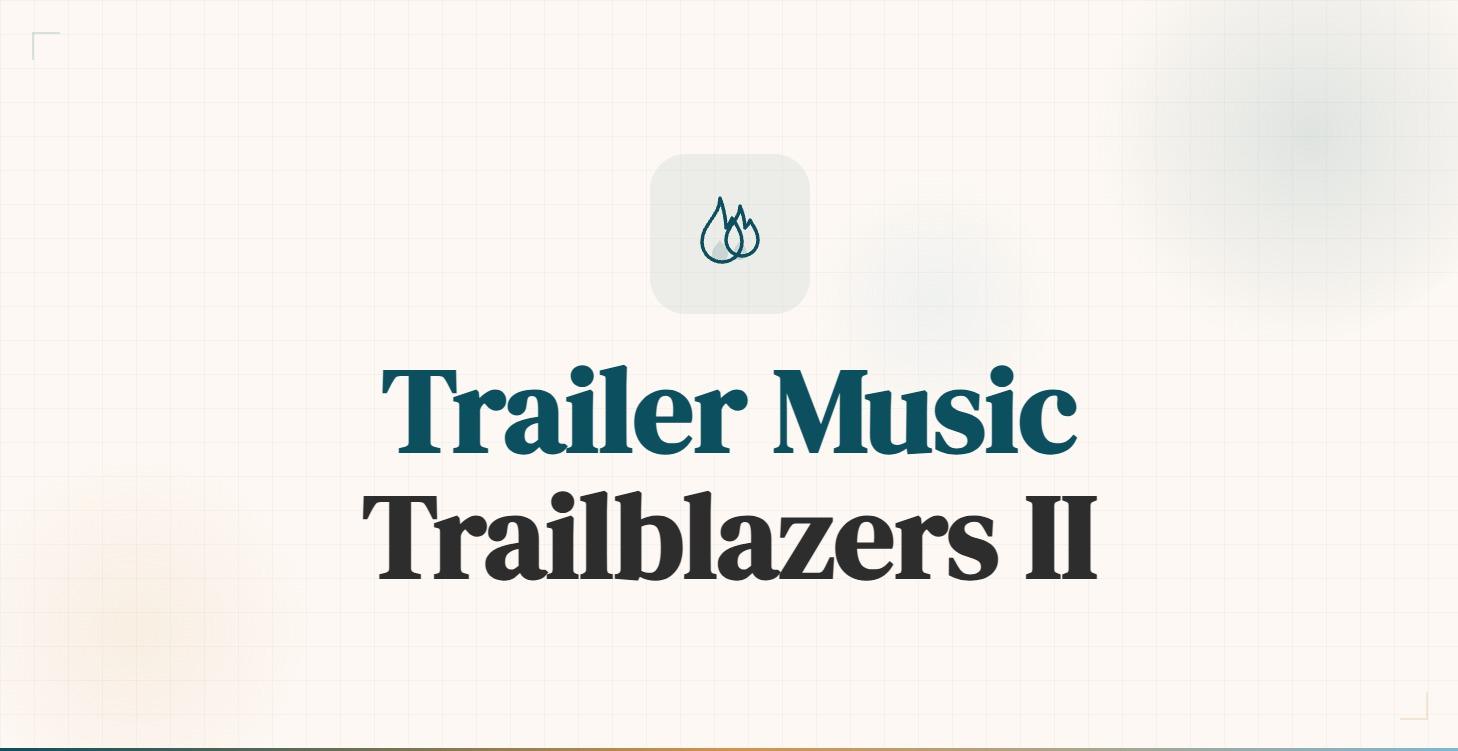 Trailer Music Trailblazers II