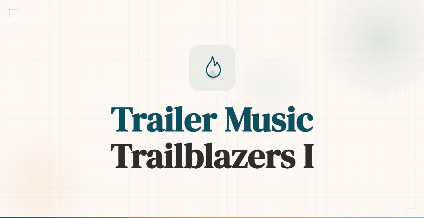 Trailer Music Trailblazers I