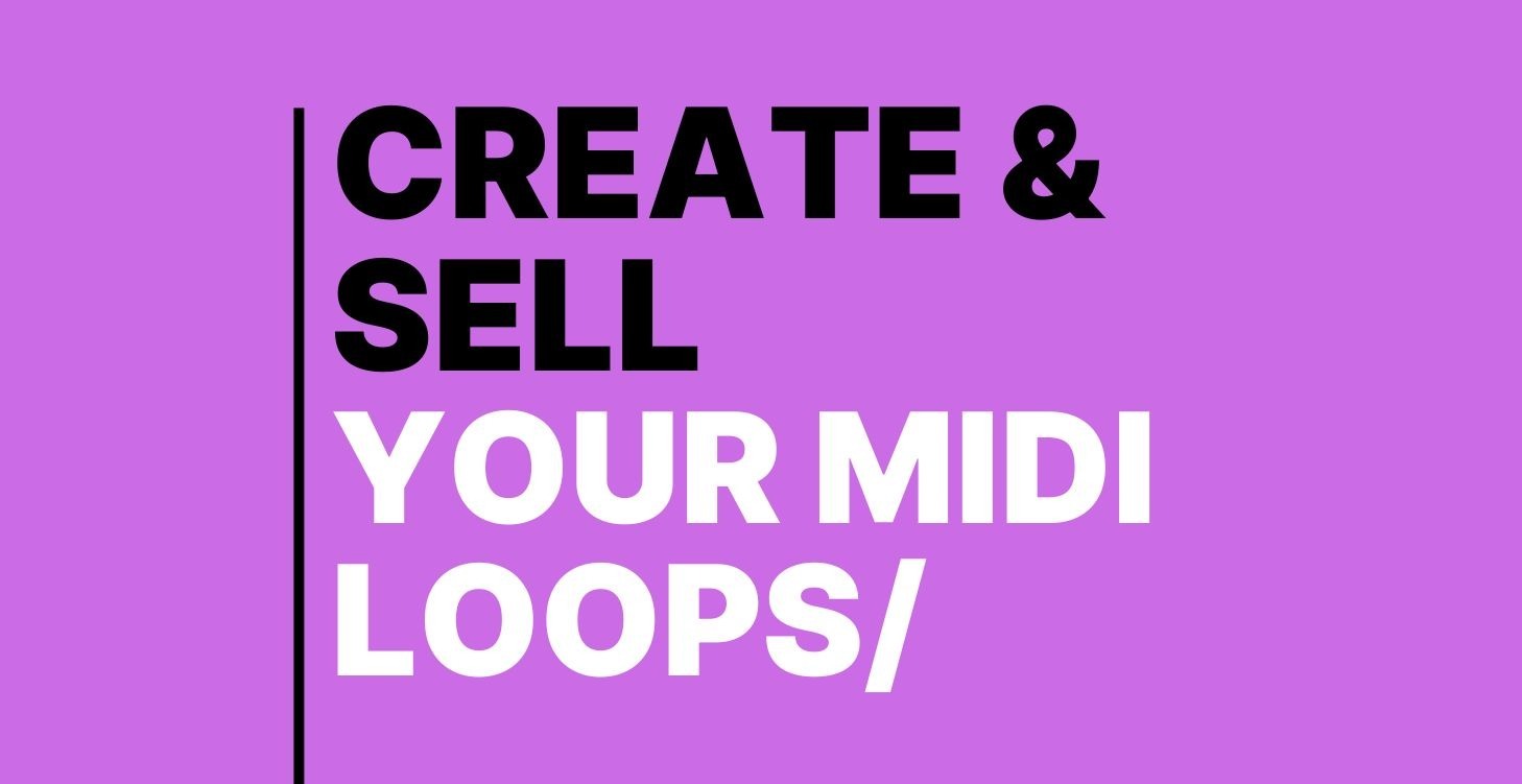 Create & Sell Your MIDI Loops