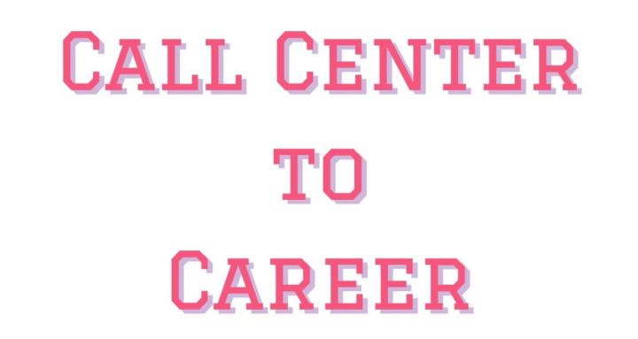 Call Center to Career