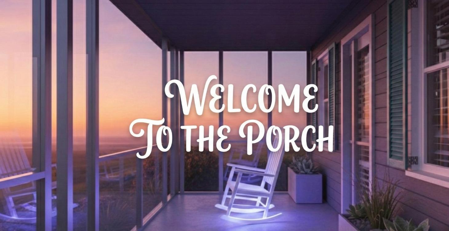 Welcome To The Porch