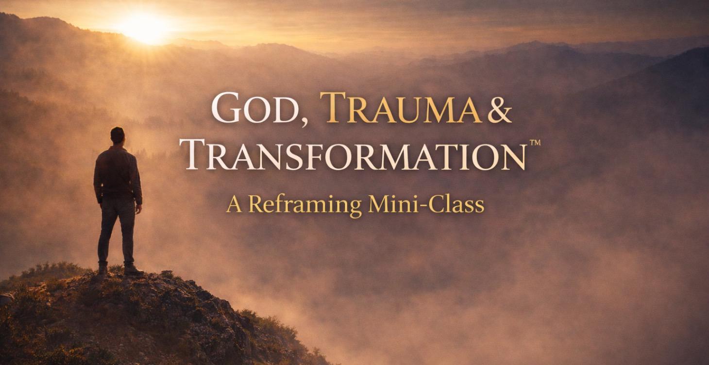 God, Trauma & Transformation™