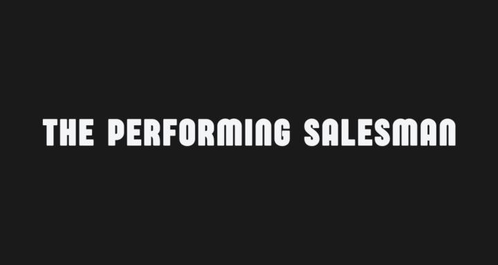 The Performing Salesman