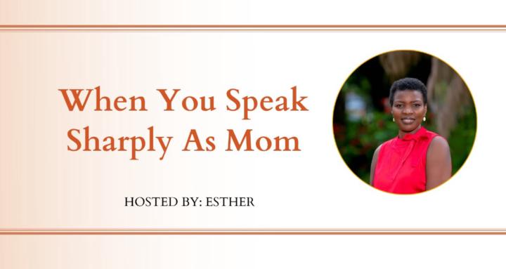 When You Speak Sharply As Mom