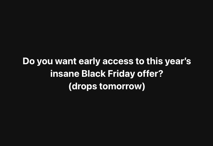 *Early Access to Black Friday Offer!*