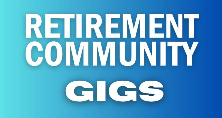 Retirement Community Gigs