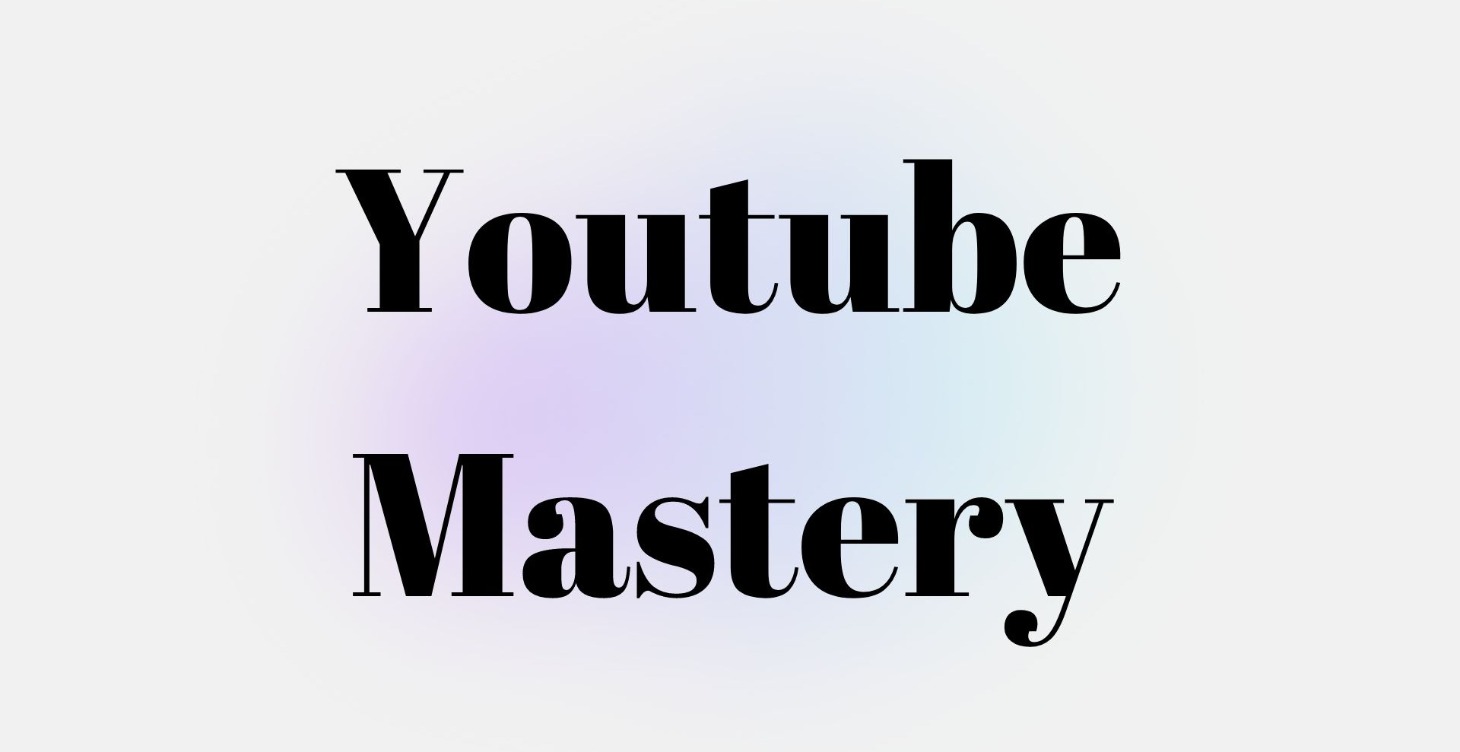 Youtube Mastery