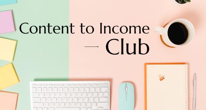 Content To Income Club