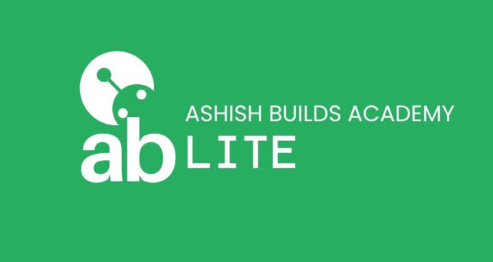 Ashish Builds Academy – Lite 