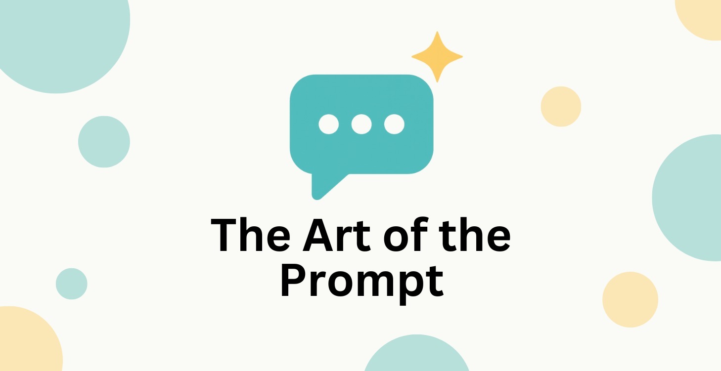 The Art of the Prompt