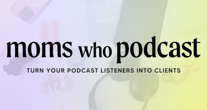 Moms Who Podcast